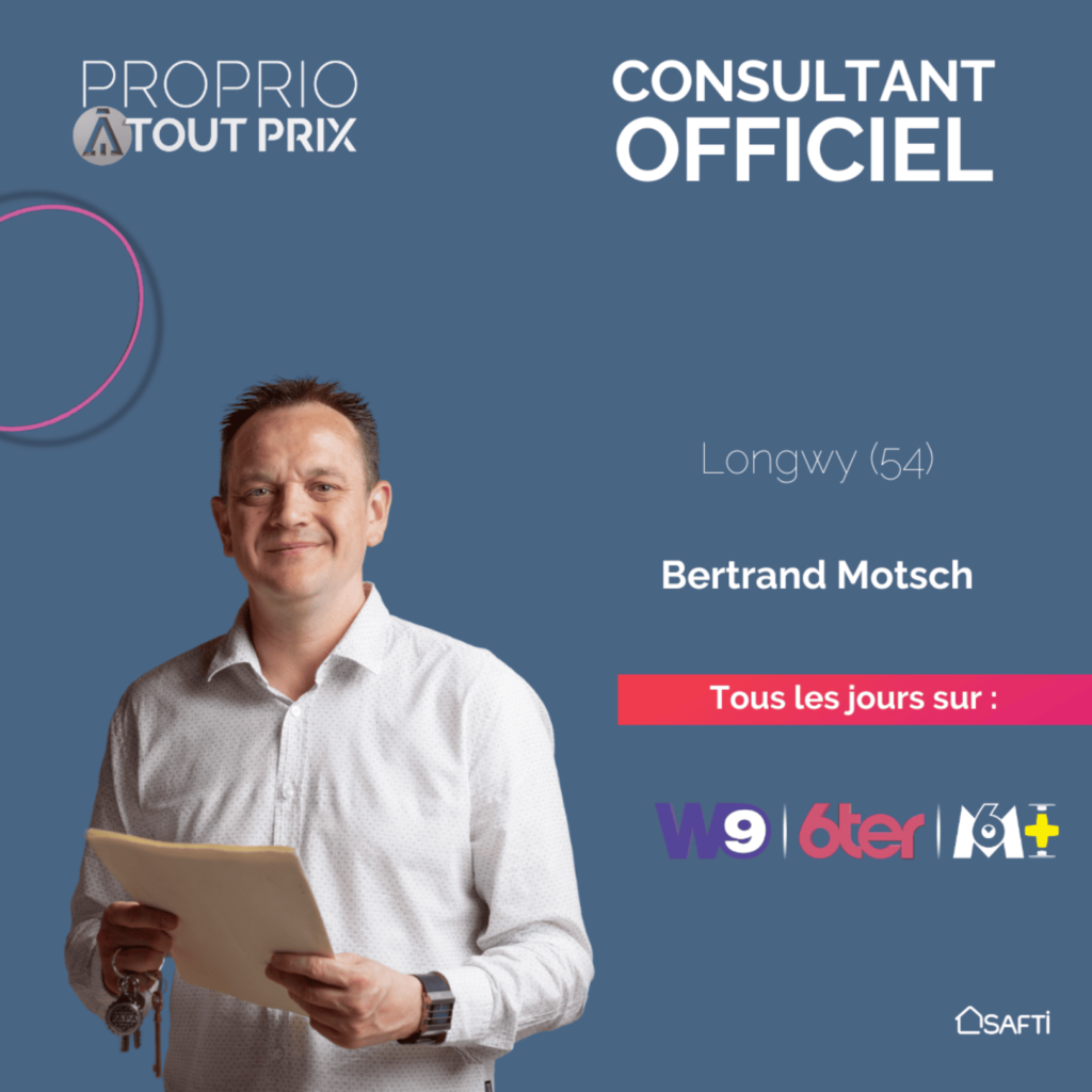 Portrait de Bertrand Motsch, conseiller en immboilier officiel SAFTI à Longwy (54), mis en avant dans l'émission 'Proprio à Tout Prix', diffusée quotidiennement sur W9, 6ter et M6.